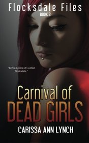 Carnival of Dead Girls (Flocksdale Files) (Volume 3)