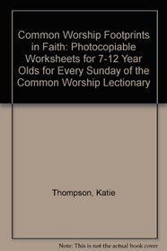Common Worship Footprints in Faith: Photocopiable Worksheets for 7-12 Year Olds for Every Sunday of the Common Worship Lectionary