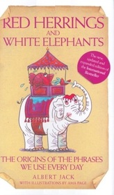Red Herrings and White Elephants: The Origins of the Phrases We Use Everyday