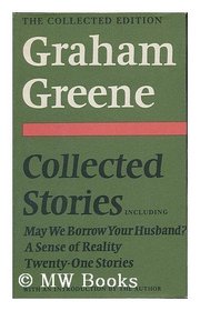 Collected Stories; Including May We Borrow Your Husband? , a Sense of Reality [and] Twenty-One Stories