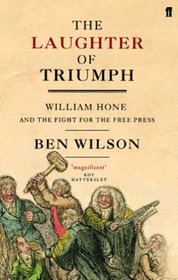 The Laughter of Triumph: William Hone and the Fight for the Free Press