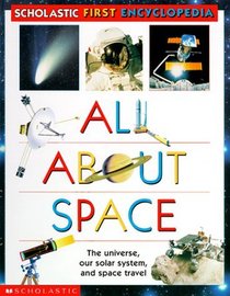 All About Space (Scholastic First Encyclopedia)