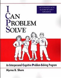 I Can Problem Solve: An Interpersonal Cognitive Problem-Solving Program : Intermediate Elementary Grades