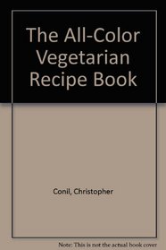 The All-Color Vegetarian Recipe Book