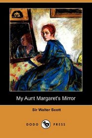 My Aunt Margaret's Mirror (Dodo Press)