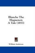 Blanche The Huguenot: A Tale (1853)
