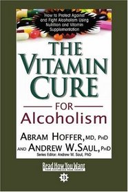 The Vitamin Cure for Alcoholism (EasyRead Comfort Edition): Orthomolecular Treatment of Addictions
