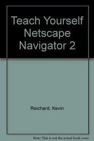 Teach Yourself...Netscape Navigator 2