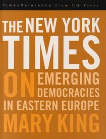 The New York Times on Emerging Democracies (Times Reference from Cq Press)