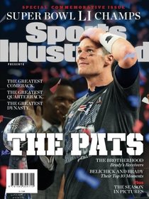 Sports Illustrated New England Patriots Super Bowl LI Champions Special Commemorative Issue - Tom Brady Cover: The Pats: Greatest Comeback, Greatest Quarterback, Greatest Dynasty
