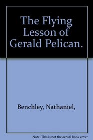 The Flying Lesson of Gerald Pelican.