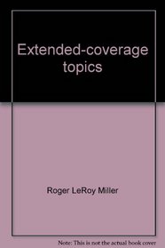 Extended-coverage topics: To accompany Economics today, eighth edition [by] Roger LeRoy Miller