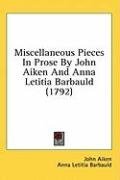 Miscellaneous Pieces In Prose By John Aiken And Anna Letitia Barbauld (1792)