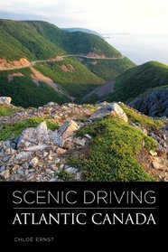 Scenic Driving Atlantic Canada: Nova Scotia, New Brunswick, Prince Edward Island, Newfoundland, & Labrador