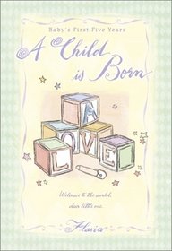 A Child Is Born: Baby's First Five Years