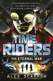 The Eternal War (TimeRiders, Bk 4)