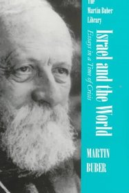 Israel and the World: Essays in a Time of Crisis (Martin Buber Library)