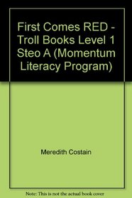 First Comes RED - Troll Books Level 1 Steo A (Momentum Literacy Program)