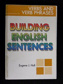 Building English Sentences With Verbs and Verb Phrases