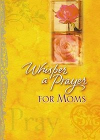 Whisper a Prayer: For Moms
