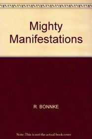 Mighty Manifestations