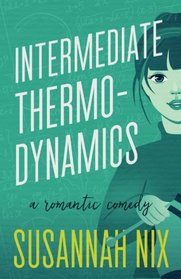 Intermediate Thermodynamics: A Romantic Comedy (Chemistry Lessons) (Volume 2)
