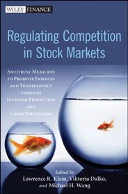 Regulating Competition in Stock Markets: Antitrust Measures to Promote Fairness and Transparency through Investor Protection and Crisis Prevention (Wiley Finance)