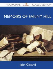 Memoirs Of Fanny Hill - The Original Classic Edition
