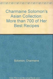 Charmaine Solomon's Asian Collection: More than 700 of Her Best Recipes