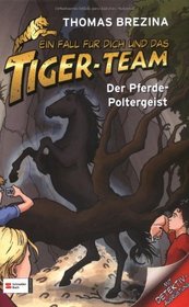 Ein Fall f�r dich und das Tiger-Team 02. Der Pferde-Poltergeist
