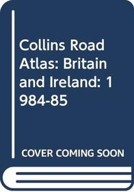 Collins Road Atlas: Britain and Ireland: 1984-85