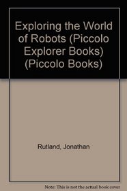 Exploring the World of Robots (Piccolo Books)