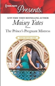The Prince's Pregnant Mistress (Heirs Before Vows, Bk 2) (Harlequin Presents, No 3485)