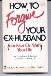 How to forgive your ex-husband and get on with your life