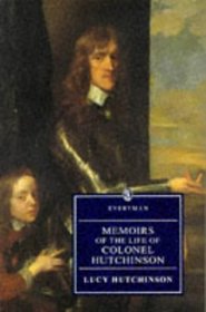 Memoirs of the Life of Colonel Hutchinson: With a Fragment of Autobiography (The Everyman Library)