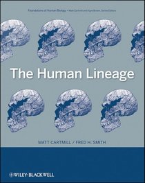 The Human Lineage (Foundation of Human Biology)