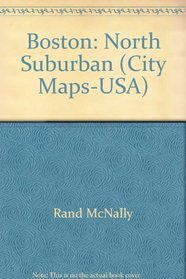 North Suburban Boston, Massachusetts, City Map: Including Beverly, Burlington, Danvers, Lexington ... Woburn, Plus Boston  Vicinity, Neighboring Comm (Rand McNally)