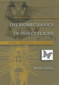 The Biomechanics of Insect Flight : Form, Function, Evolution