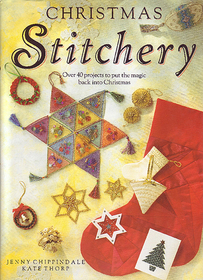 Christmas Stitchery: Over 40 Projects to Put the Magic Back Into Christmas