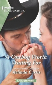 A Cowboy Worth Waiting For (Cowboy Academy, Bk 1) (Harlequin Heartwarming, No 464) (Larger Print)