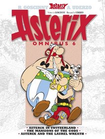 Asterix Omnibus 6: Includes Asterix in Switzerland #16, The Mansions of the Gods #17, and Asterix and the Laurel Wreath #18