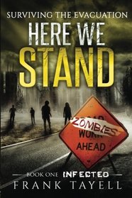 Here We Stand 1: Infected: Surviving The Evacuation (Volume 1)