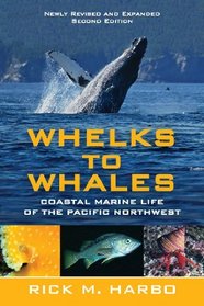 Whelks to Whales,  Revised Second Edition: Coastal Marine Life of the Pacific Northwest