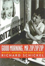 Good Morning, Mr. Zip Zip Zip : Movies, Memory and World War II