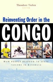 Reinventing Order in the Congo : How People Respond to State Failure in Kinshasa
