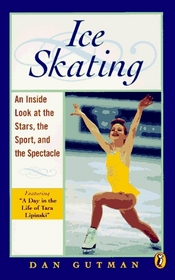 Ice Skating: An Inside Look at the Stars, the Sport, and the Spectacle