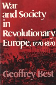 War and Society in Revolutionary Europe, 1770-1870