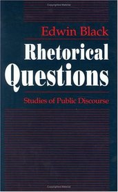Rhetorical Questions : Studies of Public Discourse