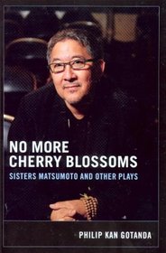 No More Cherry Blossoms: Sisters Matsumoto and Other Plays