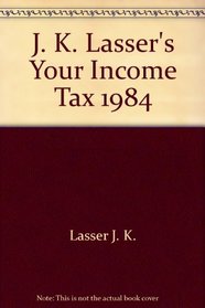 J. K. Lasser's Your Income Tax 1984